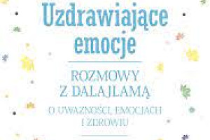 Emocje, nauka i buddyzm, czyli „Uzdrawiające emocje”