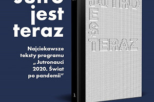 Ukazała się książka „Jutro jest teraz” - wywiady i eseje z programu „Jutronauci 2020: świat po pandemii"