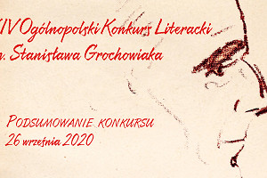 PODSUMOWANIE XIV OGÓLNOPOLSKIEGO KONKURSU LITERACKIEGO IM. STANISŁAWA GROCHOWIAKA