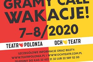 Teatr POLONIA i OCH-TEATR grają całe wakacje, również w plenerze!