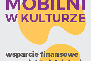 Program Mobilni w Kulturze - wspierający finansowo instytucje i ludzi kultury w Warszawie