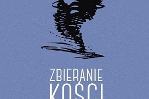 W przeddzień huraganu – Jesmyn Ward „Zbieranie kości” (recenzja)