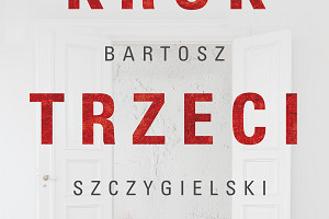 Nowa książka Szczygielskiego "Krok trzeci" już 29 stycznia!