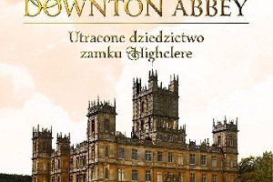 Premierowo o bestsellerowej książce "Lady Almina i prawdziwe Downton Abbey"