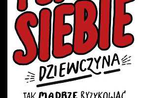 Jak uwierzyć w siebie? - zapowiedź książki "Pewna siebie dziewczyna"