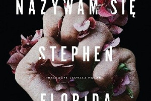 „Nazywam się Stephen Florida” Gabe Habash (recenzja)