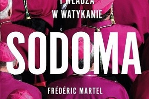 Skandal! - recenzja głośnej książki "Sodoma. Hipokryzja i władza w Watykanie" F. Martela