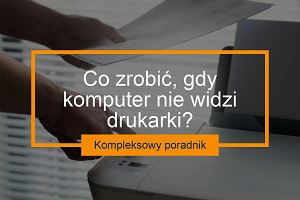 Co zrobić, gdy komputer nie widzi drukarki? - Kompleksowy poradnik