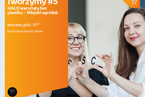 Tworzymy #5 Warsztaty | Miejski ogródek Empik Galeria Bałtycka