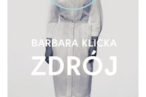 Recenzja debiutu prozatorskiego Barbary Klickiej „Zdrój”