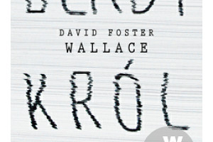 David Foster Wallace - "Blady Król" Premiera już 24 kwietnia!