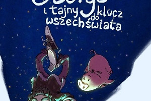 Jesteśmy dziećmi gwiazd - o książce "George i tajny klucz do wszechświata"