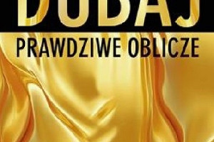 Kraina kontrastów – recenzja książki "Dubaj. Prawdziwe oblicze" Jacka Pałkiewicza