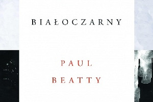 To nie jest kraj dla wszystkich ludzi - recenzja książki "Białoczarny" Paula Beatty'ego