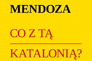 "Co z tą Katalonią" - recenzja nowej książki Eduarda Mendozy