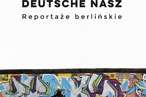 Berlin, miasto otwarte dla wszystkich - recenzja książki "Duetsche nasz" Ewy Wanat