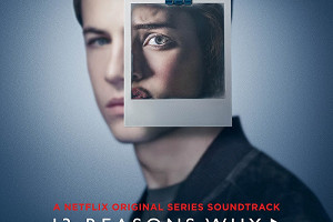 „Trzynaście powodów 2”: soundtrack do wielkiego hitu Netfliksa już 18 maja!