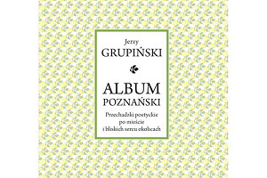 Poeta Jerzy Grupiński spotka się z czytelnikami w Poznaniu