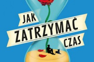 Przedremierowo o bestsellerowej książce "Jak zatrzymać czas" Mata Haiga