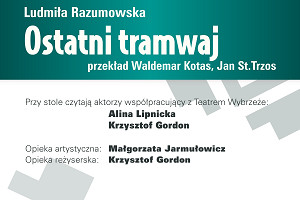 Dramat obyczajowy „Ostatni tramwaj” L. Razumowskiej. Teatr przy Stole | 12.02.2018 r.