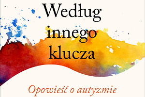 "Według innego klucza. Opowieść o autyzmie" Reportaż nominowany do Pulitzera!