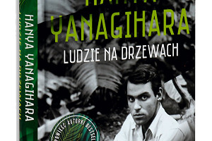 Hanya Yanagihara „Ludzie na drzewach” (recenzja)