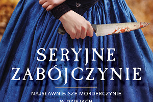 Zapowiedź: "Seryjne zabójczynie. Najsławniejsze morderczynie w dziejach" Tori Telfer