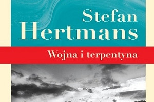 Tę historię napisało życie - recenzja książki "Wojna i terpentyna" Stefana Hertmansa