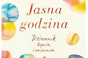 O życiu i umieraniu - recenzja książki "Jasna godzina" Niny Riggs