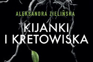 Nowości: Aleksandra Zielińska "Kijanki i kretowiska"