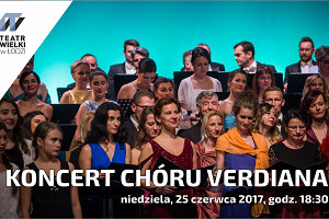 Koncert finałowy Chóru VERDIANA i Chóru Dziecięcego Teatru Wielkiego w Łodzi