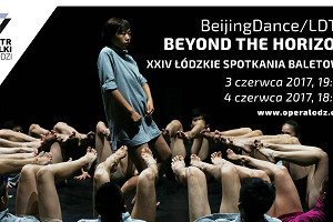 XXIV Łódzkie Spotkania Baletowe / BEIJINGDANCE/LDTX, czyli: burza grzmi we wszechświecie