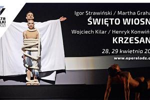 Balet ŚWIĘTO WIOSNY / KRZESANY w Teatrze Wielkim w Łodzi