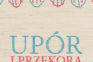 Przekornie o uporze - "Upór i przekora: 52 kobiety, które odmieniły świat" recenzja