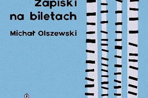 To jest Polska - recenzja książki "Zapiski na biletach" Michała Olszewskiego