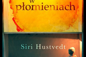 "Świat w płomieniach" Siri Hustvedt (zapowiedź)