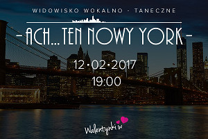 "Ach... ten Nowy York" - widowisko wokalno - taneczne