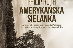 "Amerykańska sielanka" Philip Roth (recenzja) - gdy sielanka zamienia się w koszmar