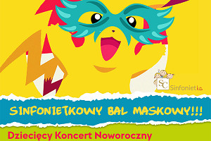 Sinfonietkowy Bal Maskowy - Dziecięcy Koncert Noworoczny Sinfonietty Cracovii!