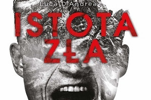 Luca D’Andrea „Istota zła” (recenzja)