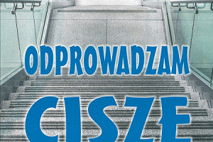 "Odprowadzam ciszę" - głęboka opowieść o człowieku...