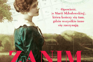 Opowieść o Marii Skłodowskiej- Curie w książce Katarzyny Zyskowskiej-Ignaciak