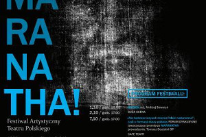 Przyjdź! Marana Tha! Festiwal Artystyczny Teatru Polskiego