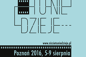 Pełen program NIC SIĘ TU NIE DZIEJE | 5-9.08.2016