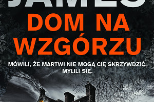 Klasyczna powieść grozy - "Dom na wzgórzu" Petera Jamesa