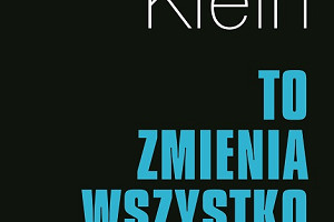 Naomi Klein o trzecim kryzysie współczesnego świata