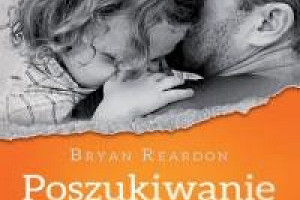 Niezwykły thriller psychologiczny - „Poszukiwanie" Bryana Reardona