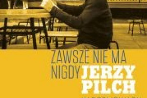 Coś dla fanów Pilcha "Zawsze nie ma nigdy"