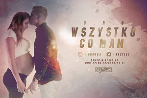 „Wszystko Co Mam” – najważniejszy kawałek od B.R.O.