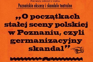 Poznańskie ekscesy i skandale teatralne!